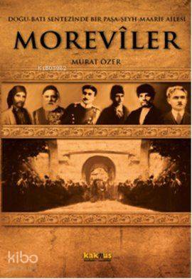 Doğu-Batı Sentezinde Bir Paşa-Şeyh-Maarif Ailesi Moreviler