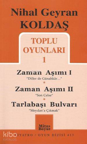 Toplu Oyunları 1 - Zaman Aşımı 1: Diller De Günahkar / Zaman Aşımı 2: Son Celse / Tarlabaşı Bulvarı: Meydan'a Çıkmak - Nihal Geyran Koldaş