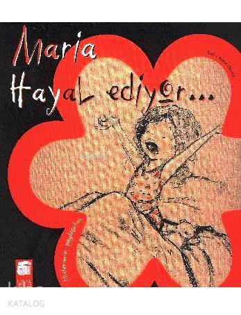 Maria Hayal Ediyor...; Hislerimizi Paylaşalım,5-9 Yaş