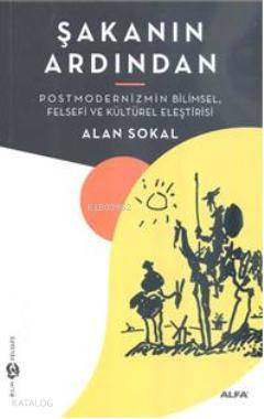 Şakanın Ardından; Postmodernizmin Bilimsel, Felsefi ve Kültürel Eleştirisi
