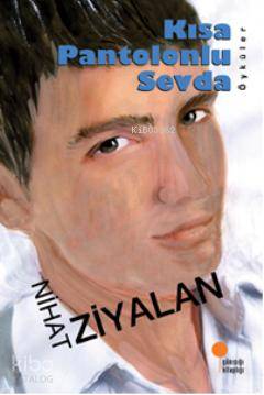 Kisa Pantolonlu Sevda - Nihat Ziyalan