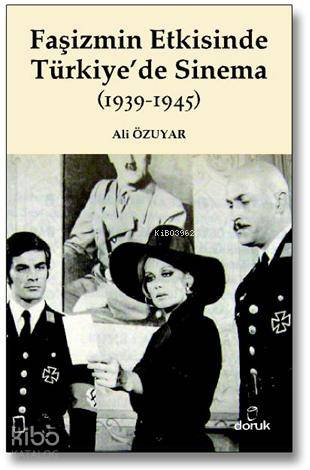 Faşizmin Etkisinde Türkiye’De Sinema (1939-1945)-Ali Özuyar