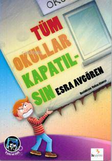 Tüm Okullar Kapatılsın-Esra Avgören