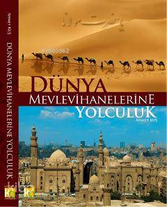 Dünya Mevlevihanelerine Yolculuk-Ahmet Kuş
