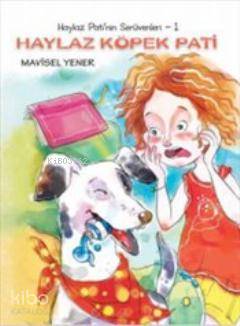 Tudem Haylaz Pati'nin Serüvenleri: 1 - Haylaz Köpek Pati - Mavisel Yener