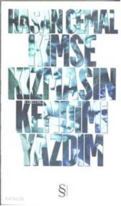 Kimse Kızmasın Kendimi Yazdım
