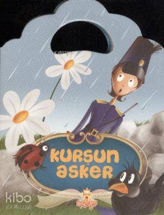 Kurşun Asker; (Minik Çantalı Masallar)