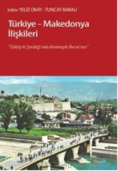 Türkiye-Makedonya İlişkileri; Üsküp ki, Şardağı'nda Devamıydı Bursa'nın