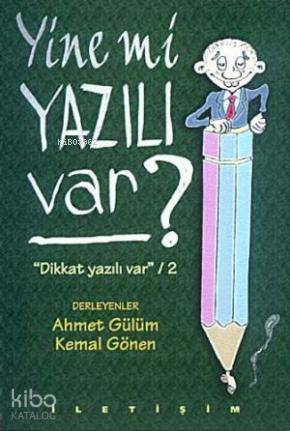 Yine mi Yazılı Var; Dikkat Yazılı Var / 2