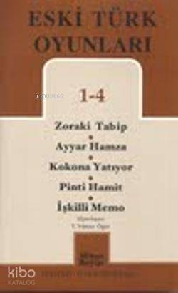Eski Türk Oyunları 1-4; Zoraki Tabip - Ayyar Hamza - Kokona Yatıyor - Pinti Hamit -İşkilli Memo