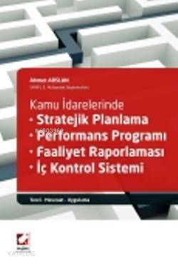 Kamu İdarelerinde Stratejik Planlama - Performans Programı - Faaliyet Raporlaması - İç Kontrol Siste