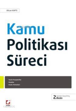 Kamu Politikası Süreci; Teorik Perspektifler, Modeller ve Analiz Yöntemleri