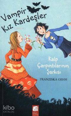 Vampir Kız Kardeşler 4 Kalp Çarpıntılarının Şarkısı-Franziska Gehm