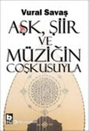 Aşk, Şiir ve Müziğin Coşkusuyla