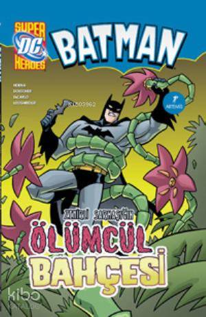 Batman: Zehirli Sarmaşık’In Ölümcül Bahçesi-Blake A Hoena