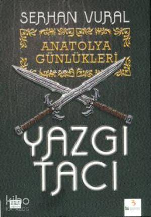 Anatolya Günlükleri Yazgı Tacı