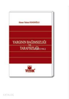 Türk Anayasa Hukukunda Yargının Bağımsızlığı ve Tarafsızlığı