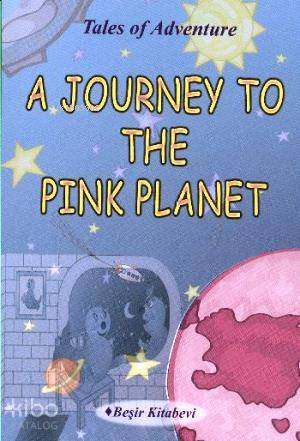 Beşir Kitabevi A Journey To The Pink Planet