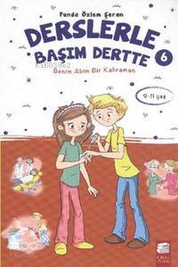 Derslerle Başım Dertte 6 (9-11 Yaş); Benim Adım Bir Kahraman