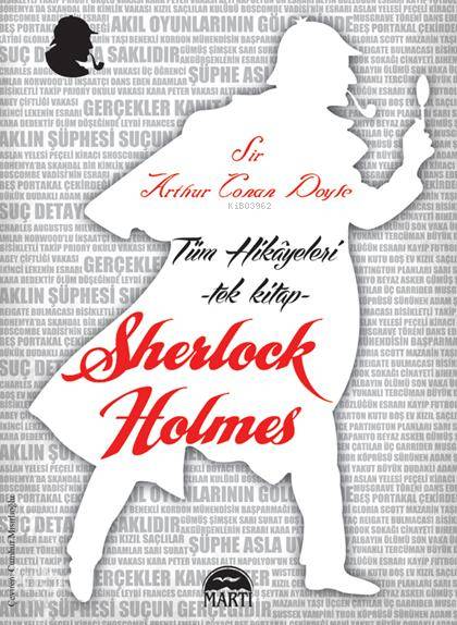 Sherlock Holmes Tüm Hikayeleri: Tek Kitap - Sir Arthur Conan Doyle