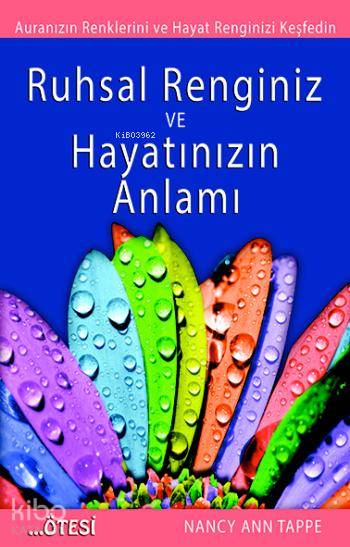 Rusal Renginiz ve Hayatınızın Anlamı; Auranızın Renklerini ve Hayat Renginizi Keşfedin