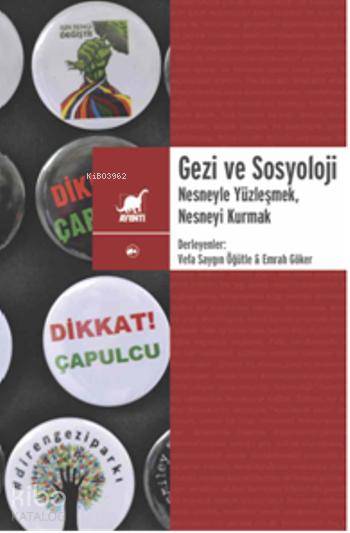 Gezi Ve Sosyoloji - Nesneyle Yüzleşmek, Nesneyi Kurmak-Vefa Saygın Öğütle