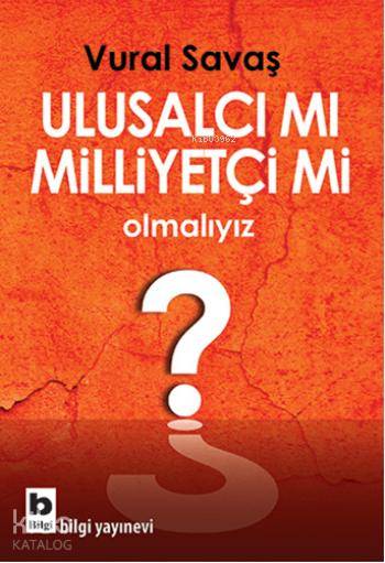 Ulusalcı mı Milliyetçi mi Olmalıyız?
