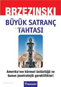 Büyük Satranç Tahtası; Amerika'nın Küresel Üstünlüğü ve Bunun Jeostratejik Gereklilikleri
