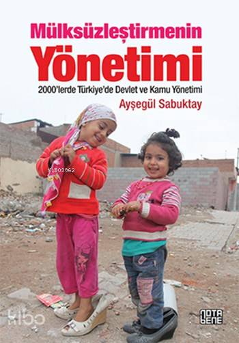 Mülksüzleştirmenin Yönetimi; 2000'lerde Türkiye'de Devlet ve Kamu Yönetimi