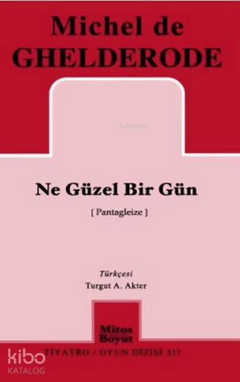 Ne Güzel Bir Gün-Michel De Ghelderode