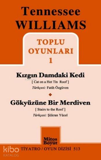 Tennessee Willams Toplu Oyunları 1; Kızgın Damdaki Kedi - Gökyüzüne Bir Merdiven