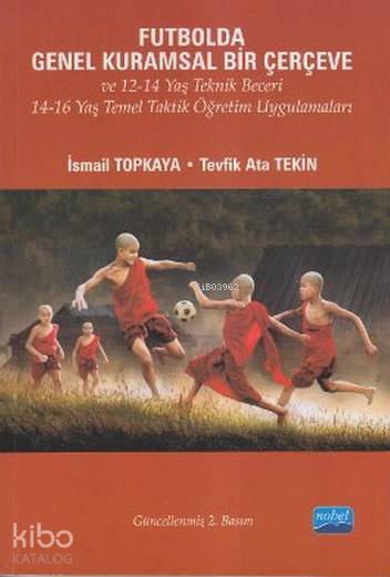 Futbolda Genel Kuramsal Bir Çerçeve ve 12-14 Yaş Teknik Beceri; 14-16 Yaş Temel Taktik Öğretim Uygulamaları