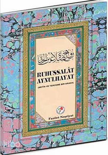 Rûhu's-Salat Aynulhayat; Metin ve Terceme Bir Arada