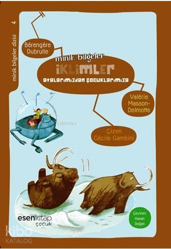 İklimler: Atalarımızdan Çocuklarımıza - Minik Bilgeler Dizisi 4-Valerie Masson-Delmotte