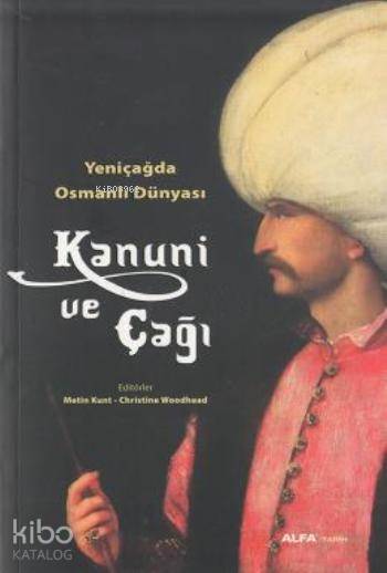 Kanuni ve Çağı; Yeniçağda Osmanlı Dünyası