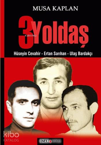 3 Yoldaş; Hüseyin Cevahir - Ertan Sarıhan - Ulaş Bardakçı