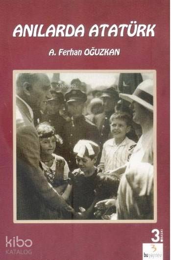 Atatürk Kitapları: Anılarda Atatürk-A. Ferhan Oğuzkan