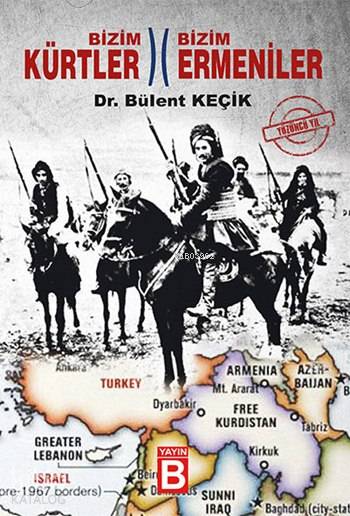 Bizim Kürtler Bizim Ermeniler-Bülent Keçik