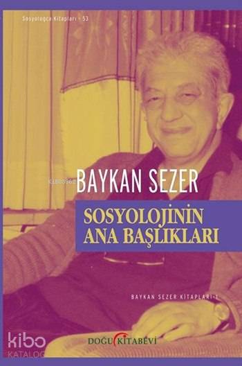 Baykan Sezer Sosyolojinin Ana Başlıkları Kitabı - Doğu Kitabevi Yayın Evi, Eğitim Düzeyi: Akademik