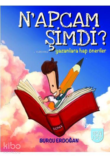 Napcam Şimdi-Yazanlara Hap Öneriler-Burcu Erdoğan