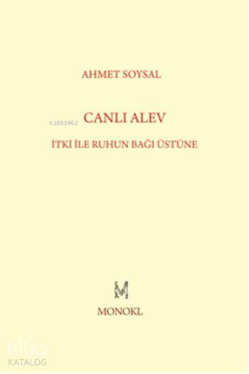 Canlı Alev; İtki ile Ruhun Bağı Üstüne