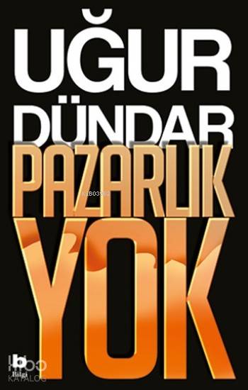 Pazarlık Yok - Uğur Dündar