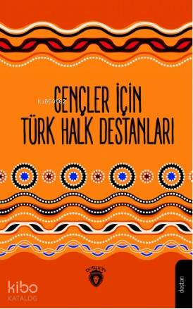 Gençler İçin Türk Halk Destanları - Mustafa Yavuz Turna