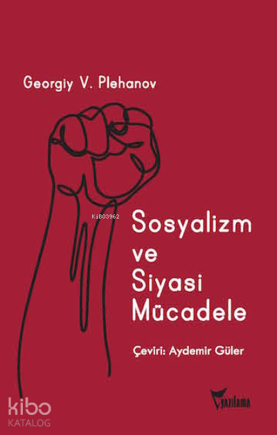 Sosyalizm Ve Siyasi Mücadele-Georgiy Valentinoviç Plehanov