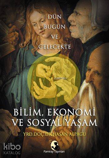 Bilim, Ekonomi ve Sosyal Yaşam; Dün, Bugün ve Gelecekte
