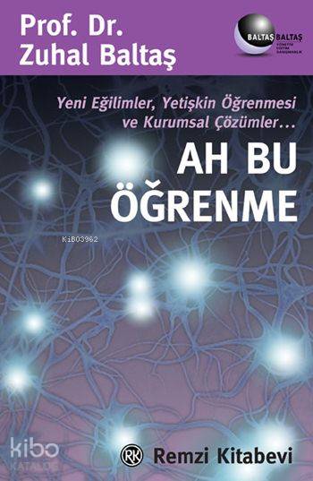 Ah Bu Öğrenme; Yeni Eğilimler, Yetişkin Öğrenmesi ve Kurumsal Çözümler...