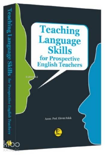 Teaching Language Skills For Prospective English Teachers - Ekrem Solak