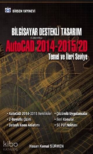 Bilgisayar Destekli Tasarım; AutoCAD 2014 - 2015 / 2D Temel ve İleri Seviye