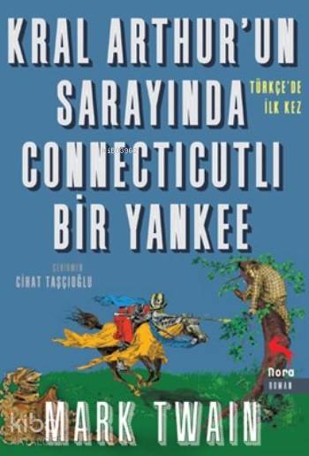 Kral Arthur’Un Sarayında Connecticutlı Bir Yankee - Mark Twain