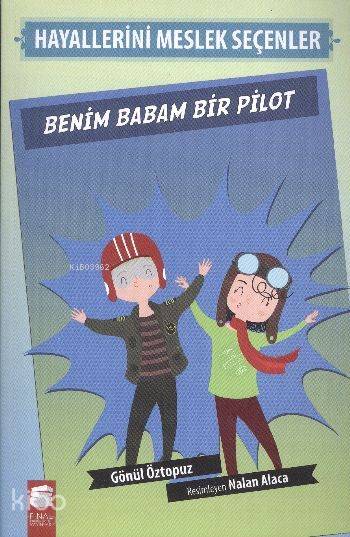 Hayallerini Meslek Seçenler: Benim Babam Bir Pilot-Gönül Öztopuz